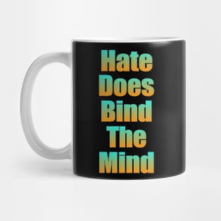 Hate Does Bind The Mind Mug
